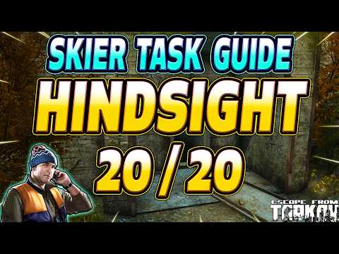 Hindsight 20/20 - Skier Task Guide - Escape From Tarkov