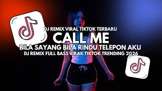 DJ CALL ME - Bila Sayang Bila Rindu Telepon Aku | DJ Remix Full Bass Viral TikTok Terbaru 2026