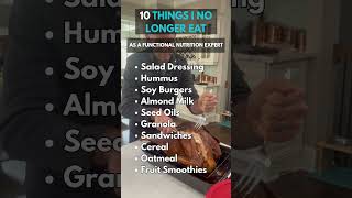 10 Things I No Longer Eat as a Functional Nutrition Expert