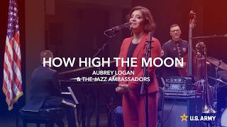 How High The Moon Ft. Aubrey Logan | The Jazz Ambassadors