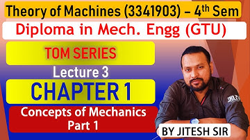 L3 Theory of Machine (3341903) | Basics of Mechanics - Part 1 | 4th Sem, Diploma Mech, GTU