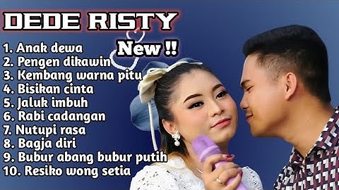 FULL ALBUM TERBARU 2025 DEDE RISTY ANAK DEWA - PENGEN DIKAWIN - KEMBANG WARNA PITU