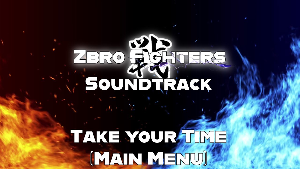 Take Your Time (Main Menu)- Zbro Fighters Soundtrack