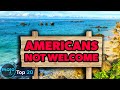 Top 20 Countries Where Americans Are NOT Welcome
