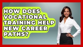 How Does Vocational Training Help New Career Paths? - Second Chance Journey