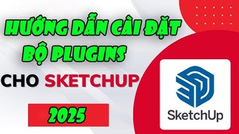 Hướng Dẫn Cài Đặt Bộ Plugins cho Sketchup 2025 || Add Plugins for Sketchup 2025 || Software Tutorual