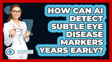 How Can AI Detect Subtle Eye Disease Markers Years Early? - Optometry Knowledge Base