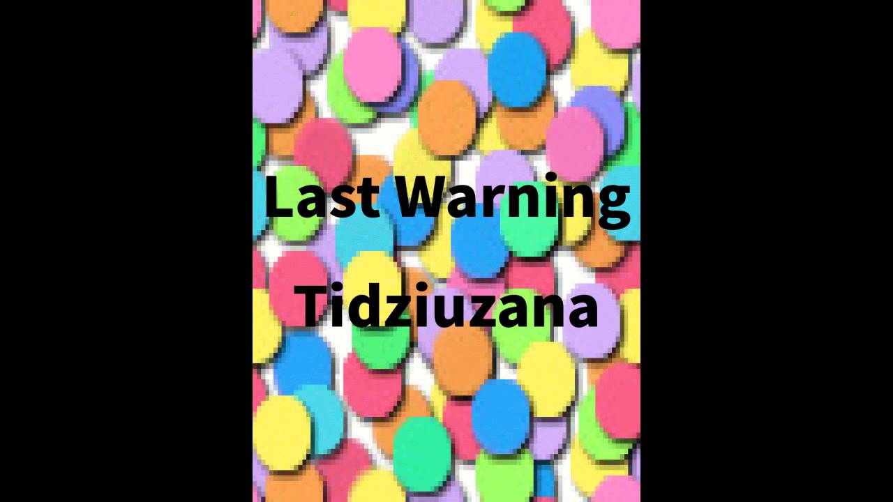 Last Warning   Tidziuzana