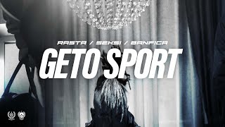 RASTA x SEKSI x BANFICA   GETO SPORT (OFFICIAL VIDEO)