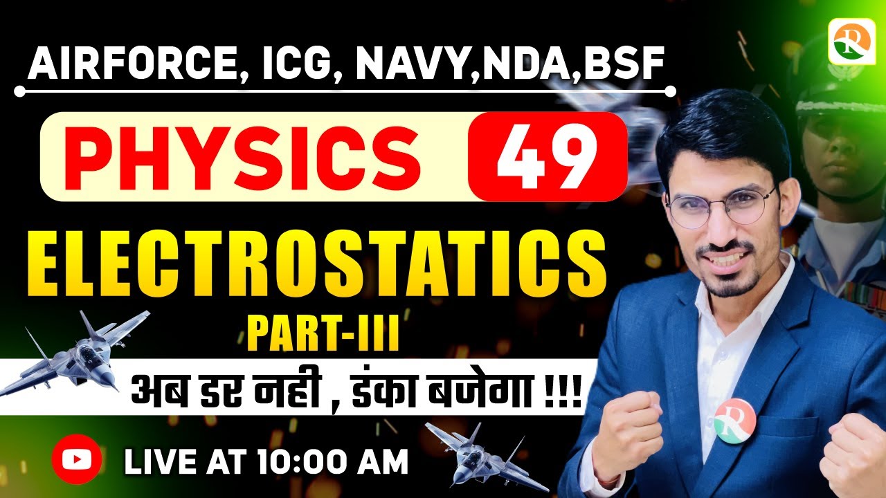 Electrostratrics-3 | Airforce, Navy, ICG, BSF, NDA | Airforce Physics Classes |BSF Physics
