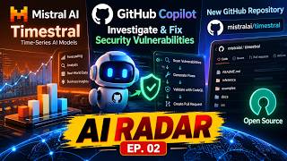 AI Radar Episode 02 | Mistral Timestral & GitHub Copilot's Security AI!