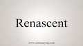 Video for Renascent pronunciation
