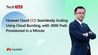 Celebrity Huawei Cloud CCI: Seamlessly Scaling Using Cloud Bursting, with 3000 Pods Provisioned in a Minute Wealth
