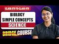 Biology Simple Concepts | Science | Bridge Course 2027 | 8th to 9th