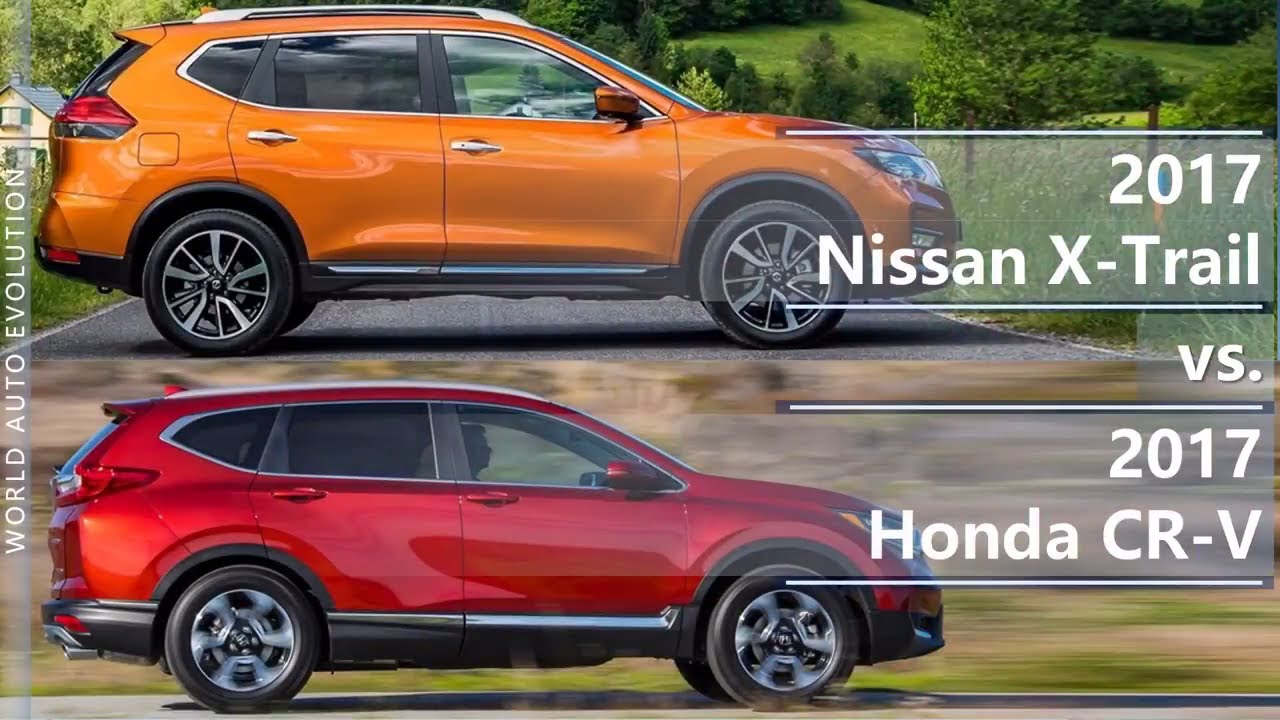 2017 Nissan X Trail Vs 2017 Honda Cr V Technical Comparison