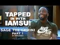 TAPPED IN WITH IAMSU!: SEASON 2 Ep. 1 - SAGE THE GEMINI Pt.1