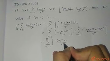 If f(x)= sum_(n=1)(sin nx)/(4^(n)) and int_(0)^(pi)f(x) dx=log ((m)/(n)), then the value of (m+n...
