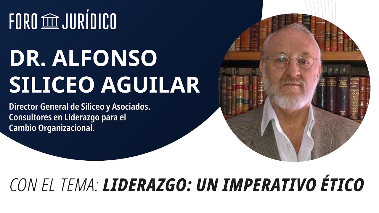 Liderazgo: Un imperativo ético | Alfonso Siliceo Aguilar - YouTube