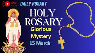 📿🙏Powerful Holy Rosary Prayer Live Stream -  Glorious Mysteries📿 For Peace and Blessings - 15 March