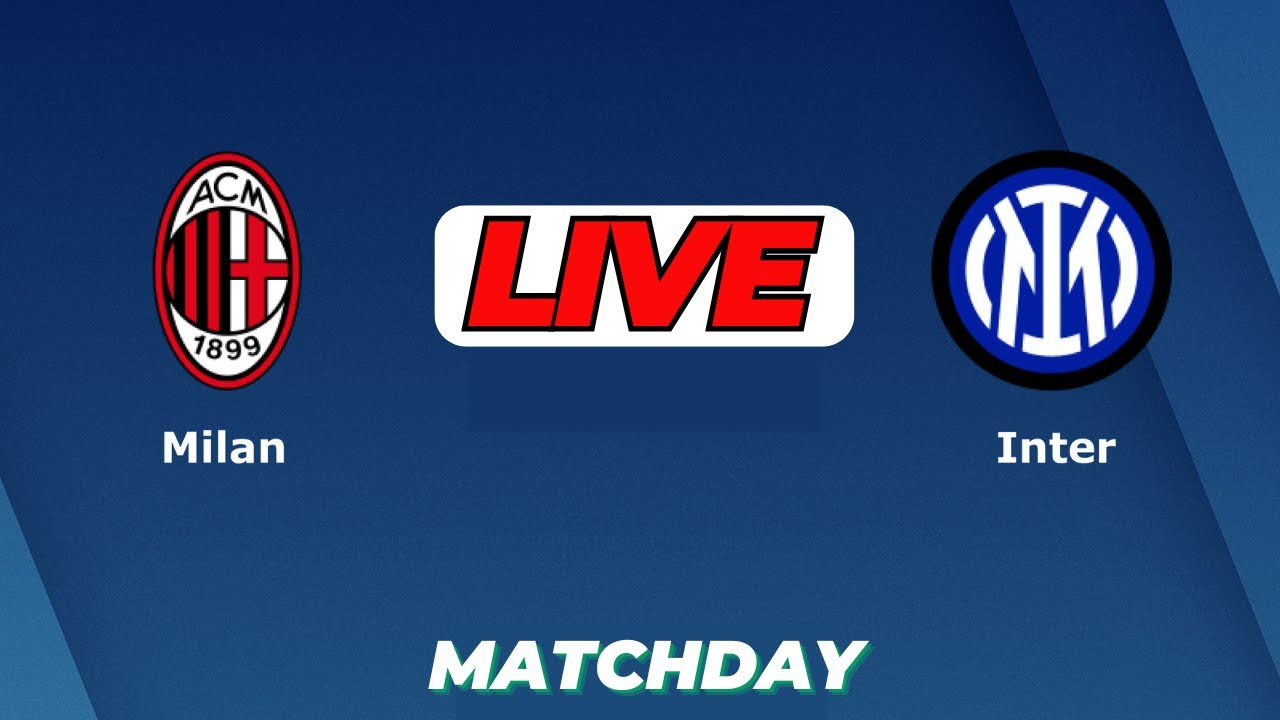 🔴LIVE : AC Milan Vs Inter Milan | Italian Serie A Live Football Match