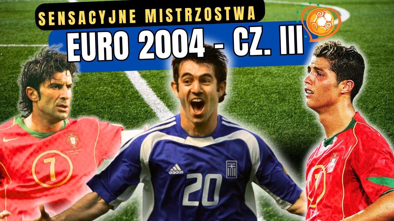 Euro 2004 – Piłka nożna bez granic | Analiza, bramki, mecze, wspomnienia (cz. III)