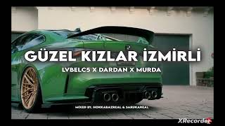 LVBELC5 & DARDAN & MURDA - GÜZEL KIZLAR İZMİRLİ