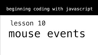 Beginning Coding, Lesson 10: Mouse Events