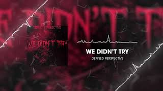 We Didn't Try