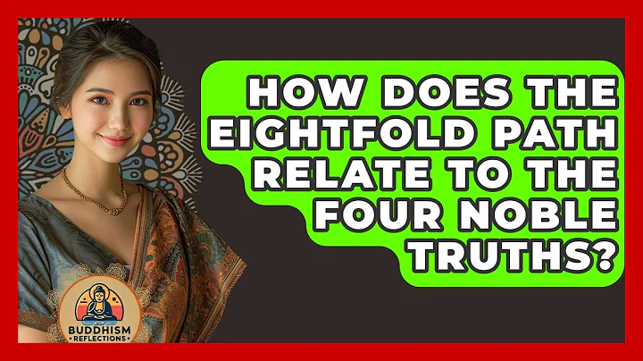 How Does The Eightfold Path Relate To The Four Noble Truths? - Buddhism Reflections