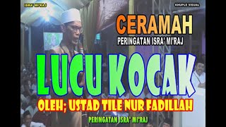 Ceramah Lucu Kocak Ustd TILE / Nur Fadilah Edisi Religi