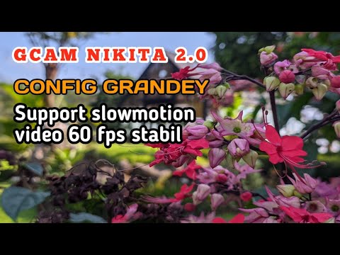NEW‼️GCAM NIKITA 2.0-CONFIG GRANDEY-VIDEO 60 FPS LUMAYAN STABIL