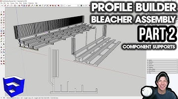 Creating a Bleacher Assembly in Profile Builder and SketchUp - Part 2 - Component Supports