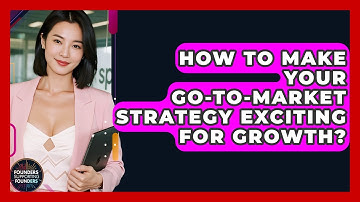 How To Make Your Go-to-Market Strategy Exciting For Growth? - Founders Supporting Founders