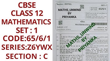 CBSE CLASS 12   SET 1 CODE 65/6/1 SERIES Z6YWX 8  MARCH 2025 MATHEMATICS PAPER SOLUTION SECTION C