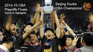 CBA Finals Game 6 | 2014-15 China CBA Playoffs | Full Highlights | Beijing Ducks Champions!