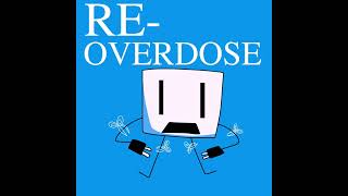 RE-OVERDOSE