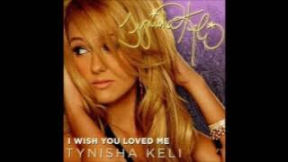 I Wish You Loved Me/Tynisha Keli INSTRUMENTAL (   LYRICS)