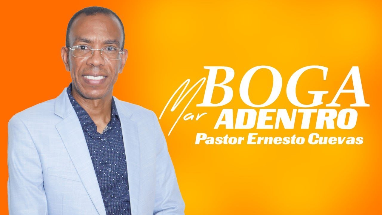 BOGA MAR ADENTRO//PASTOR ERNESTO CUEVAS.