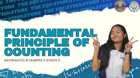 FUNDAMENTAL PRINCIPLE OF COUNTING | MATHEMATICS 10 QUARTER 3 | THE EQUATIONATORS