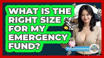 What Is The Right Size For My Emergency Fund? - Your Guide to Budgeting