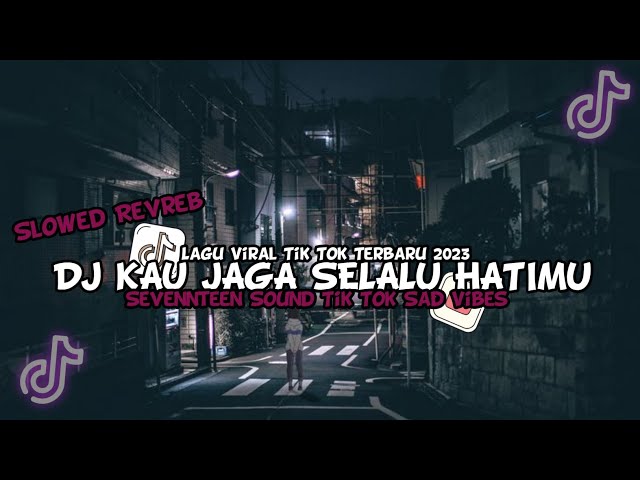 DJ KAU JAGA SELALU HATIMU Sevennteen|Slowed Brekbeat Terbaru Viral Tik Tok - Hendrazy Rmx class=