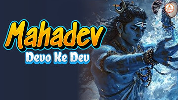 Devo Ke Dev Mahadev: A Divine Bhajan for Lord Shiva | Bhajle Shyam
