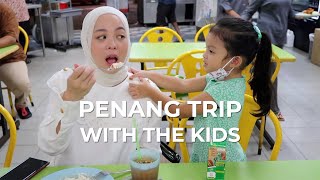 Penang Trip With The Kids I Vivy Yusof