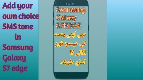 Samsung s7edge change Text notifications sounds ||messages tune in all Samsung galaxy s7edge