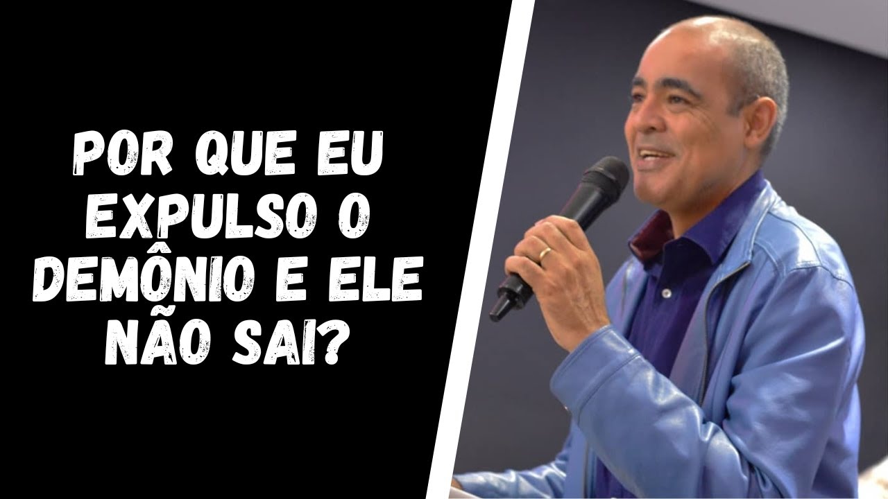 Por que eu expulso o demônio e ele não sai? (21/07/2024)