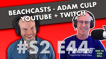 HTCW Podcast #56 - YouTube and Twitch coding with Beachcasts - Adam Culp interview
