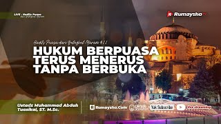 Hadits Puasa Bulughul Maram (11) : Hukum Puasa Terus Menerus Tanpa Berbuka - M Abduh Tuasikal