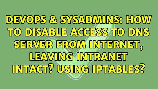 How to disable access to DNS server from internet, leaving intranet intact? Using iptables?