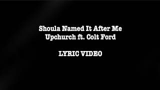 Shoulda Named It After Me by Upchurch (ft. Colt Ford) LYRIC VIDEO