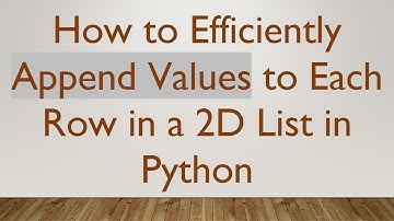 How to Efficiently Append Values to Each Row in a 2D List in Python